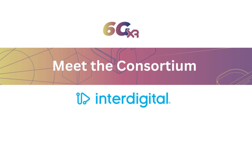 6G-XR | Meet the Consortium: InterDigital