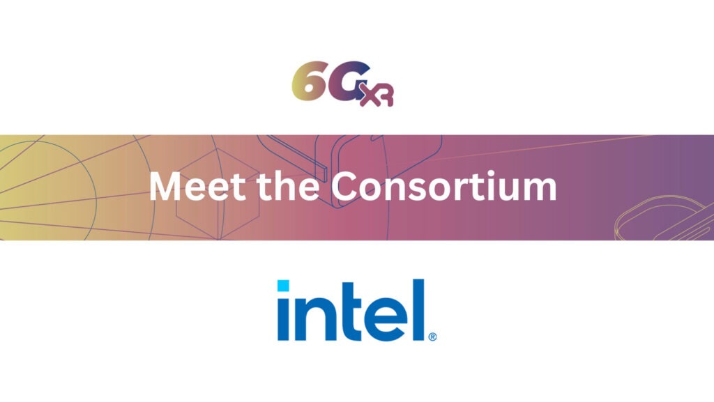 6G-XR | Meet the Consortium: Intel